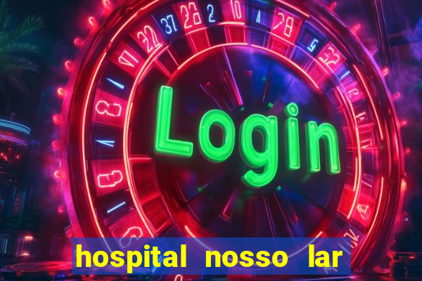 hospital nosso lar fortaleza telefone